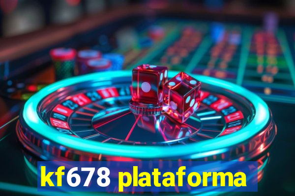 kf678 plataforma